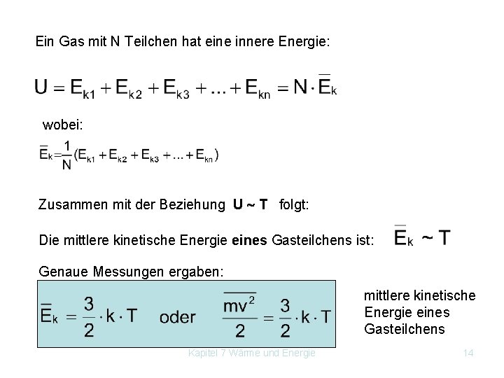 Ein Gas mit N Teilchen hat eine innere Energie: wobei: Zusammen mit der Beziehung