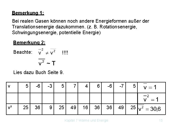 Bemerkung 1: Bei realen Gasen können noch andere Energieformen außer der Translationsenergie dazukommen. (z.