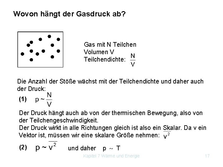 Wovon hängt der Gasdruck ab? Gas mit N Teilchen Volumen V Teilchendichte: Die Anzahl