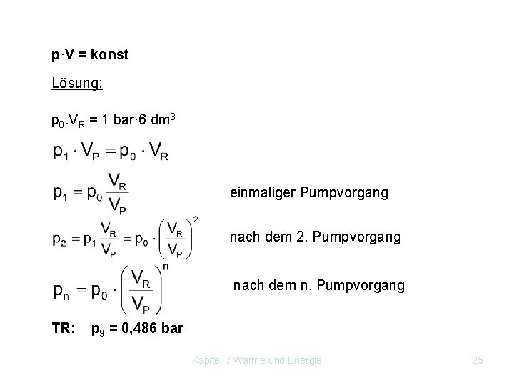 p·V = konst Lösung: p 0. VR = 1 bar· 6 dm 3 einmaliger