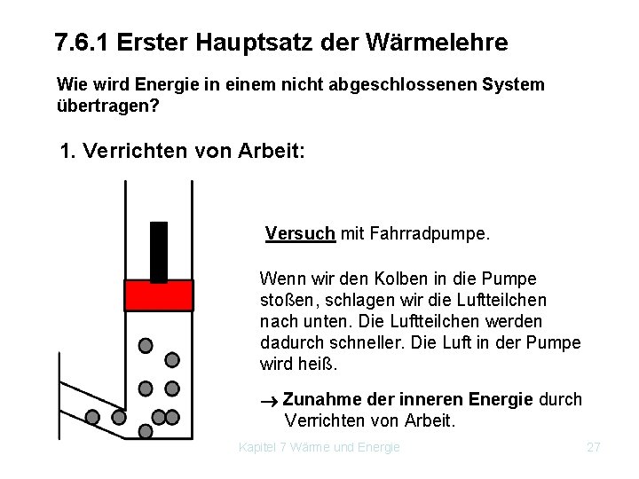 7. 6. 1 Erster Hauptsatz der Wärmelehre Wie wird Energie in einem nicht abgeschlossenen