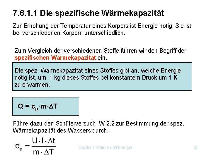 7. 6. 1. 1 Die spezifische Wärmekapazität Zur Erhöhung der Temperatur eines Körpers ist