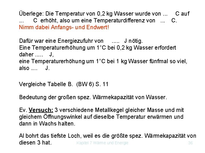 Überlege: Die Temperatur von 0, 2 kg Wasser wurde von. . . C auf.