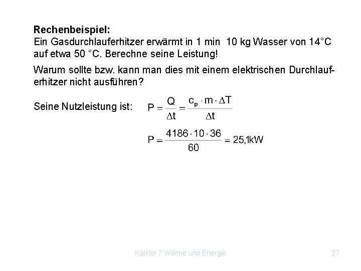 Rechenbeispiel: Ein Gasdurchlauferhitzer erwärmt in 1 min 10 kg Wasser von 14°C auf etwa