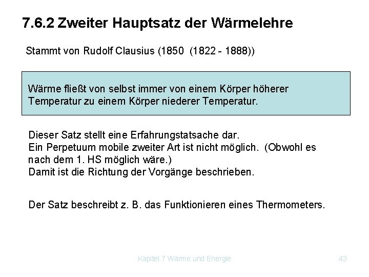 7. 6. 2 Zweiter Hauptsatz der Wärmelehre Stammt von Rudolf Clausius (1850 (1822 -