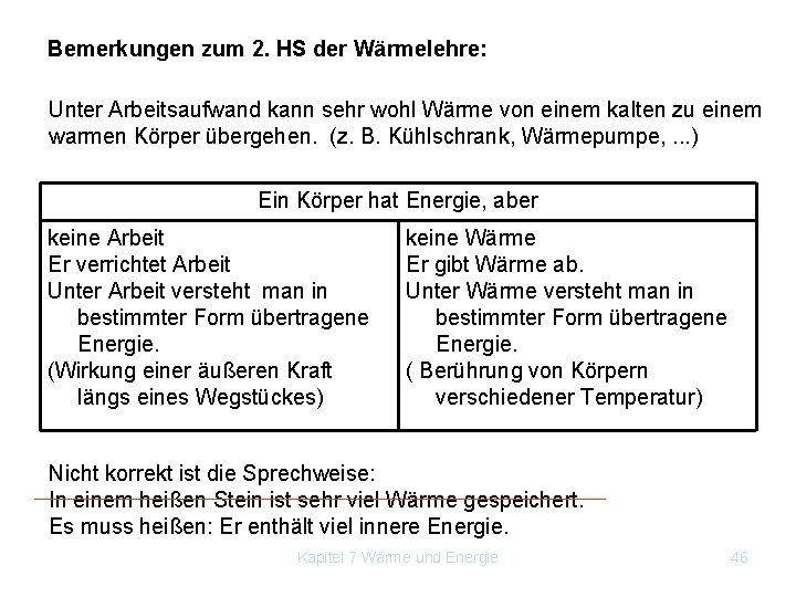 Bemerkungen zum 2. HS der Wärmelehre: Unter Arbeitsaufwand kann sehr wohl Wärme von einem