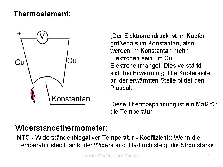 Thermoelement: (Der Elektronendruck ist im Kupfer größer als im Konstantan, also werden im Konstantan