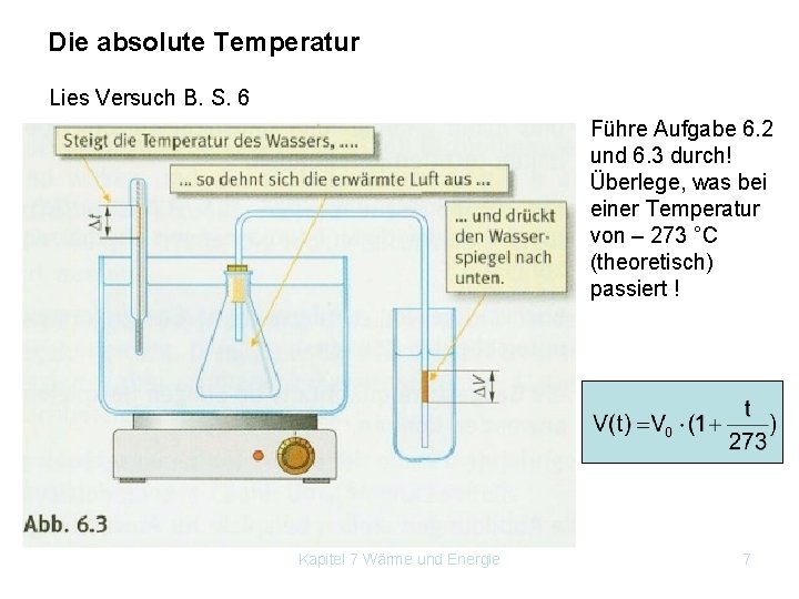 Die absolute Temperatur Lies Versuch B. S. 6 Führe Aufgabe 6. 2 und 6.