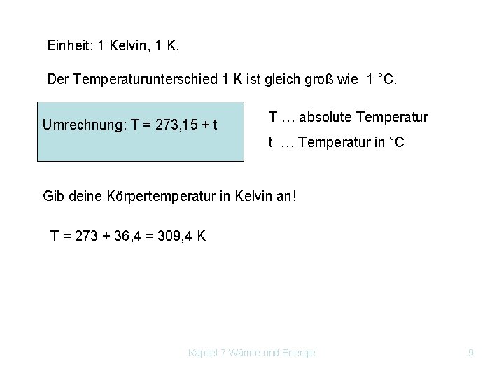 Einheit: 1 Kelvin, 1 K, Der Temperaturunterschied 1 K ist gleich groß wie 1