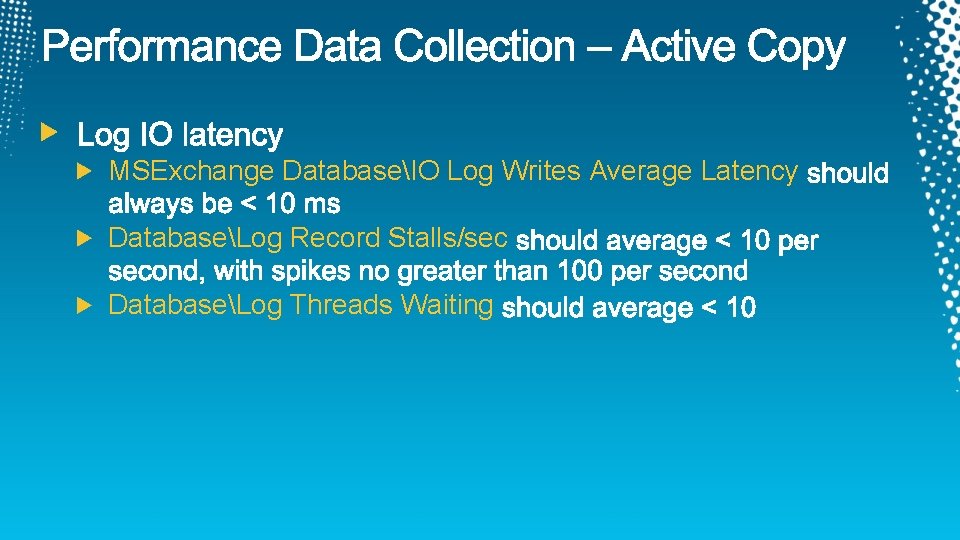 MSExchange DatabaseIO Log Writes Average Latency DatabaseLog Record Stalls/sec DatabaseLog Threads Waiting 