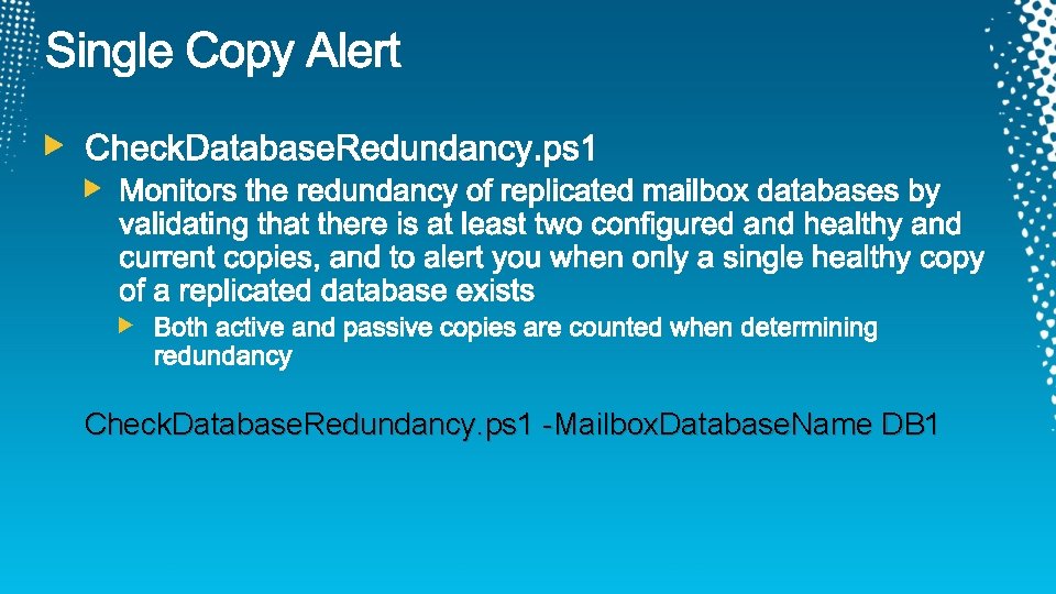 Check. Database. Redundancy. ps 1 -Mailbox. Database. Name DB 1 