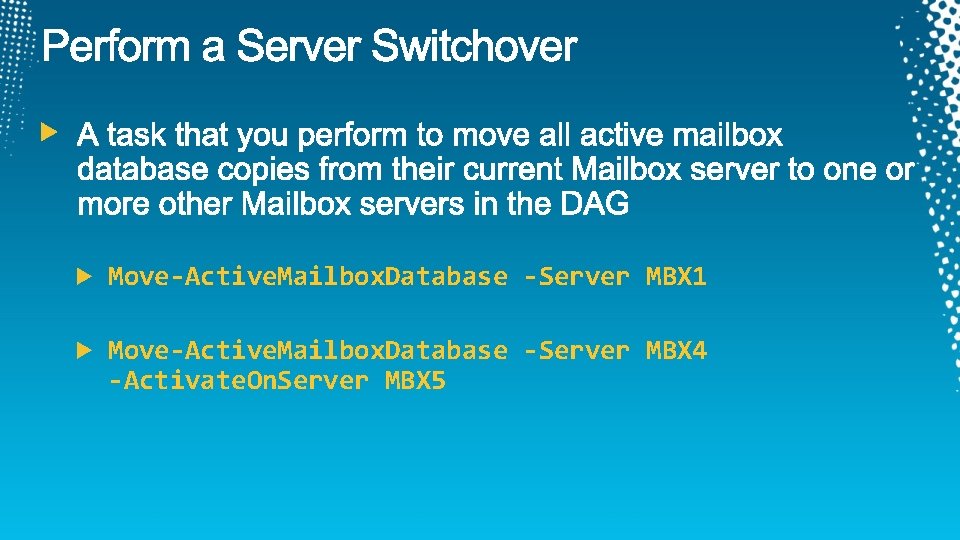 Move-Active. Mailbox. Database -Server MBX 1 Move-Active. Mailbox. Database -Server MBX 4 -Activate. On.
