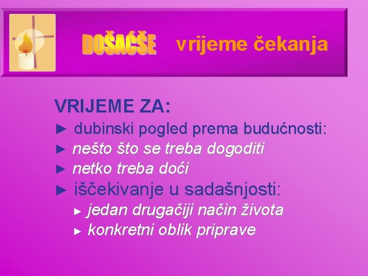 vrijeme čekanja VRIJEME ZA: ► dubinski pogled prema budućnosti: ► nešto se treba dogoditi