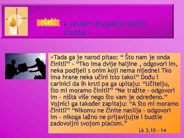 jedan drugačiji način života: ► «Tada ga je narod pitao: “ Što nam je