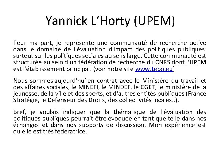 Yannick L’Horty (UPEM) Pour ma part, je représente une communauté de recherche active dans