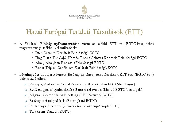 Hazai Európai Területi Társulások (ETT) • A Fővárosi Bíróság nyilvántartásba vette az alábbi ETT-ket