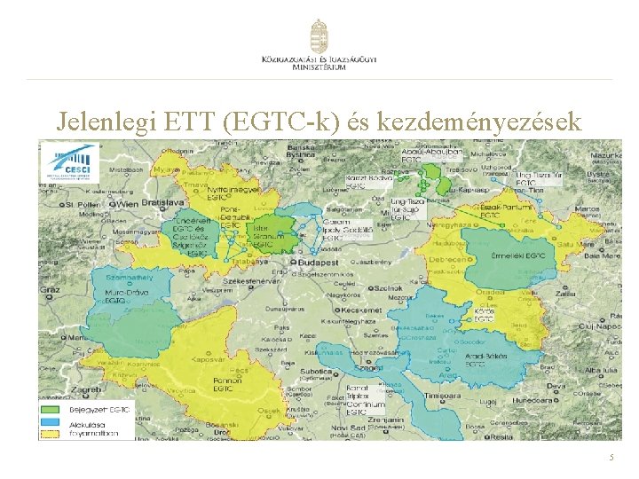 Jelenlegi ETT (EGTC-k) és kezdeményezések EGTC alapítását tervezi a jövőben Ung-Tisza-Túr EGTC Duna Stratégia