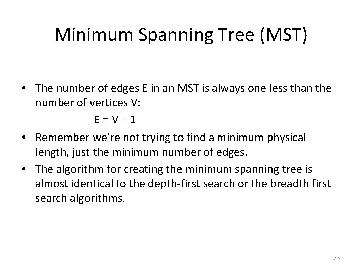 Minimum Spanning Tree (MST) • The number of edges E in an MST is Minimum Spanning Tree (MST) • The number of edges E in an MST is