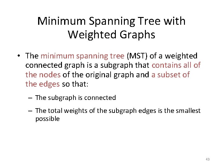 Minimum Spanning Tree with Weighted Graphs • The minimum spanning tree (MST) of a Minimum Spanning Tree with Weighted Graphs • The minimum spanning tree (MST) of a