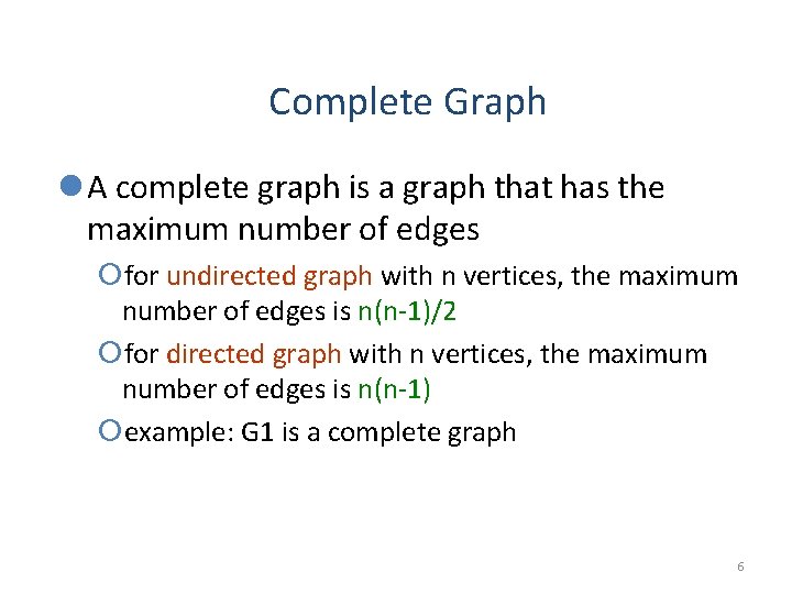 Complete Graph l A complete graph is a graph that has the maximum number Complete Graph l A complete graph is a graph that has the maximum number