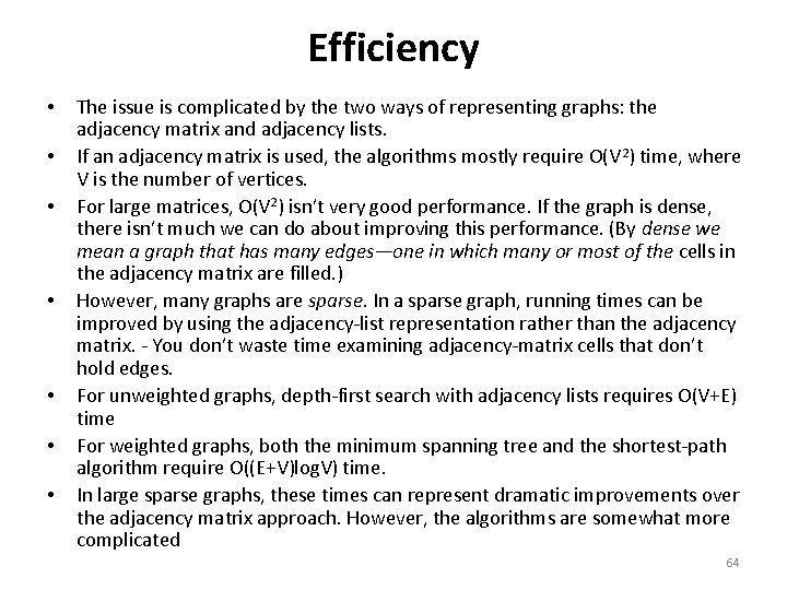 Efficiency • • The issue is complicated by the two ways of representing graphs: Efficiency • • The issue is complicated by the two ways of representing graphs: