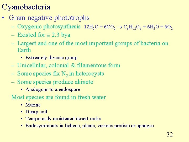 Cyanobacteria • Gram negative phototrophs – Oxygenic photosynthesis 12 H 2 O + 6