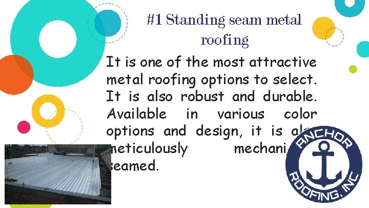 #1 Standing seam metal roofing It is one of the most attractive metal roofing