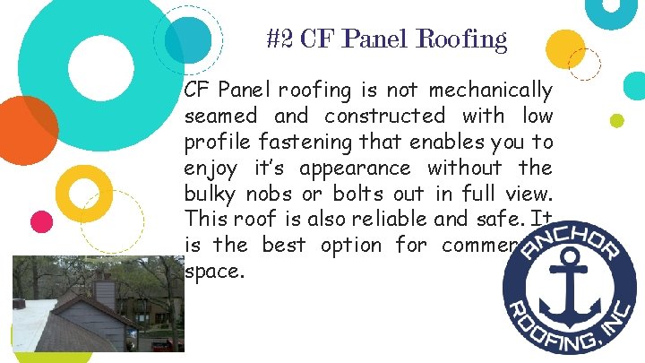 #2 CF Panel Roofing CF Panel roofing is not mechanically seamed and constructed with