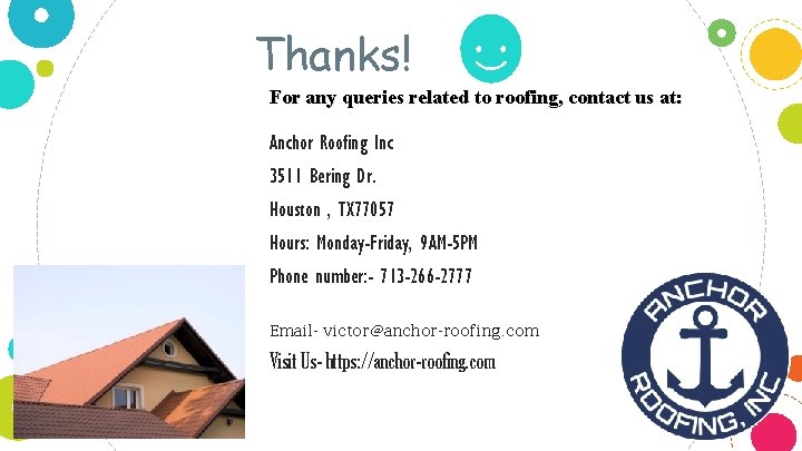 Thanks! For any queries related to roofing, contact us at: Anchor Roofing Inc 3511