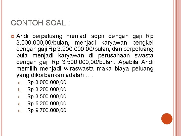 CONTOH SOAL : Andi berpeluang menjadi sopir dengan gaji Rp 3. 000, 00/bulan, menjadi CONTOH SOAL : Andi berpeluang menjadi sopir dengan gaji Rp 3. 000, 00/bulan, menjadi