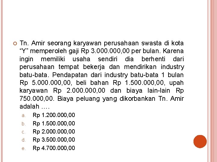 Tn. Amir seorang karyawan perusahaan swasta di kota “Y” memperoleh gaji Rp 3. Tn. Amir seorang karyawan perusahaan swasta di kota “Y” memperoleh gaji Rp 3.