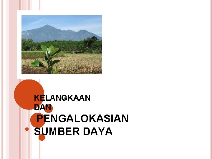 KELANGKAAN DAN PENGALOKASIAN SUMBER DAYA 