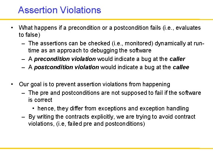 Assertion Violations • What happens if a precondition or a postcondition fails (i. e.