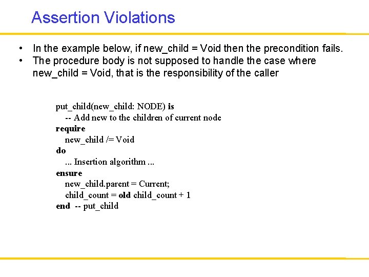 Assertion Violations • In the example below, if new_child = Void then the precondition