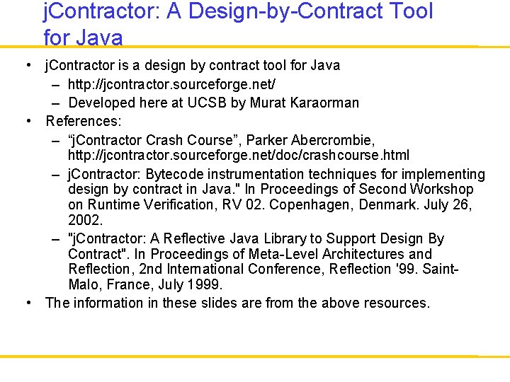 j. Contractor: A Design-by-Contract Tool for Java • j. Contractor is a design by