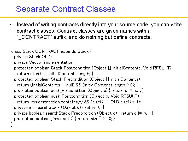 Separate Contract Classes • Instead of writing contracts directly into your source code, you