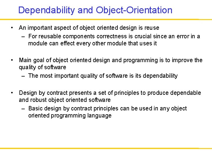 Dependability and Object-Orientation • An important aspect of object oriented design is reuse –