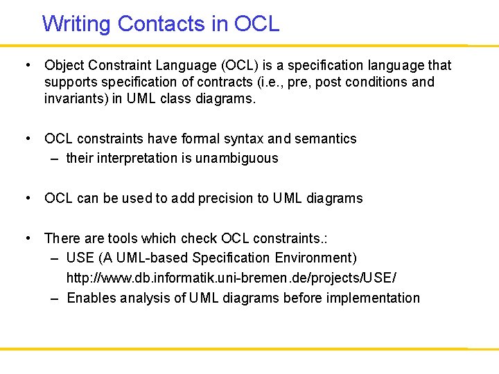 Writing Contacts in OCL • Object Constraint Language (OCL) is a specification language that