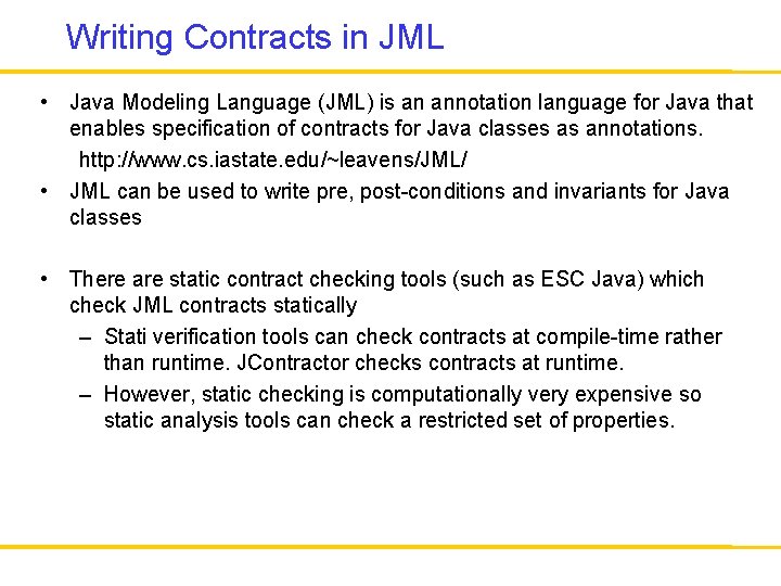 Writing Contracts in JML • Java Modeling Language (JML) is an annotation language for