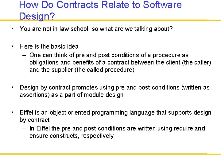 How Do Contracts Relate to Software Design? • You are not in law school,