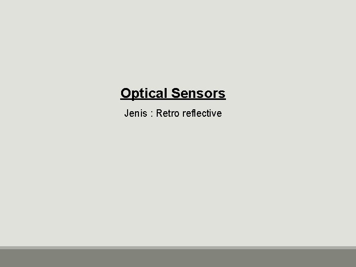 Optical Sensors Jenis : Retro reflective 