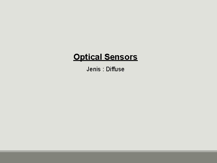 Optical Sensors Jenis : Diffuse 