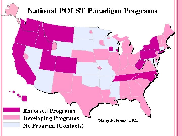 National POLST Paradigm Programs Endorsed Programs Developing Programs No Program (Contacts) *As of February