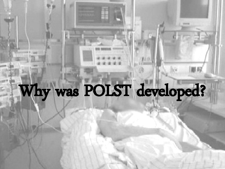 Why was POLST developed? 