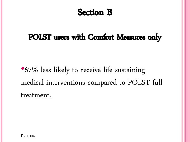 Section B POLST users with Comfort Measures only • 67% less likely to receive