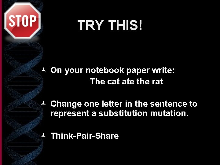 TRY THIS! © On your notebook paper write: The cat ate the rat ©