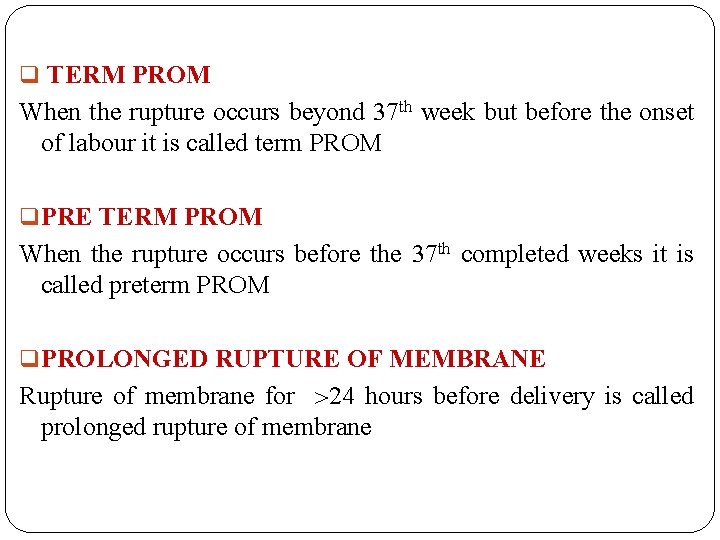 q TERM PROM When the rupture occurs beyond 37 th week but before the