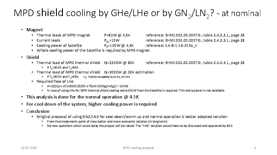 MPD shield cooling by GHe/LHe or by GN 2/LN 2? - at nominal •