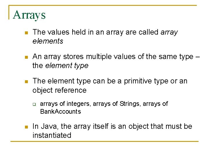 Arrays n The values held in an array are called array elements n An