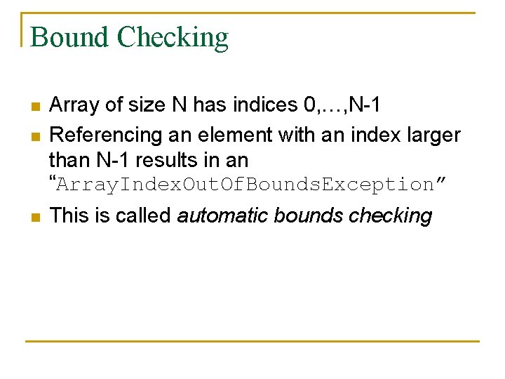 Bound Checking n Array of size N has indices 0, …, N-1 Referencing an